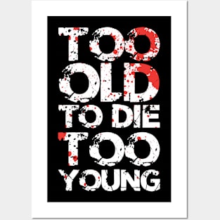 Too Old To Die Too Young Posters and Art